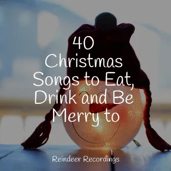 40 Christmas Songs to Eat, Drink and Be Merry to by Christmas Kids