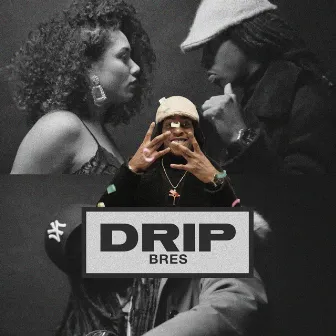 Drip by Bres