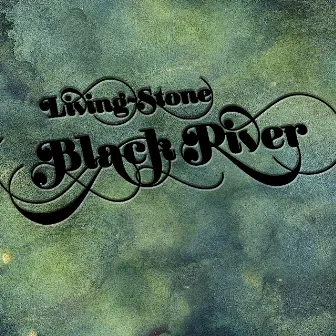 BLACK RIVER by Living~stone