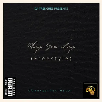 Play You Lay (Freestyle) by Dbankzzthecreator