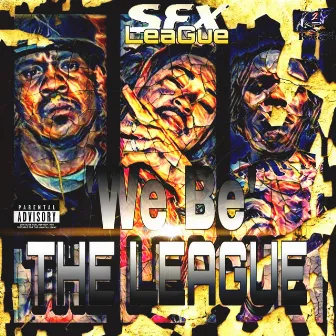 We Be the LeaGue by SFX LeaGue