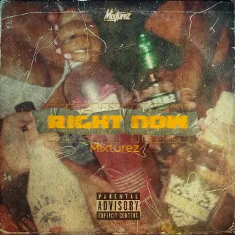 Right Now by MIXTUREZ