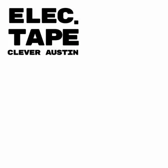 Elec. Tape by Clever Austin