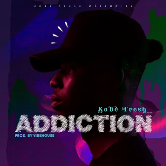 Addiction by Kobe Tresh