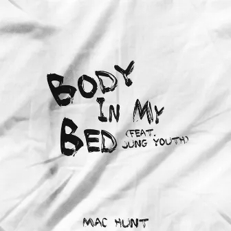 Body In My Bed by Mac Hunt