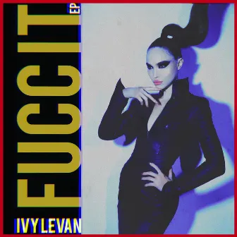 FUCC IT by Ivy Levan