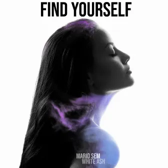 Find Yourself (ft White Ash) by Mario Sem