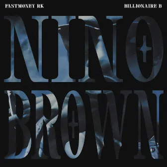 Nino Brown by Fastmoney RK