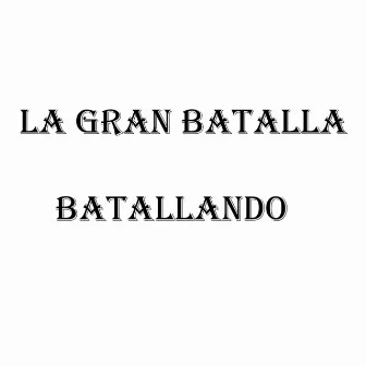 Batallando by La Gran Batalla