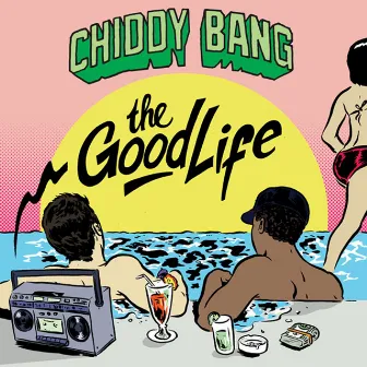 The Good Life by Chiddy Bang