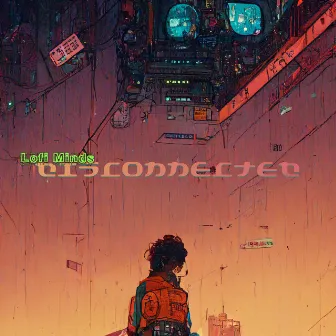 Disconnected by Lofi Minds