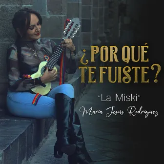 Por Qué Te Fuiste? by La Miski María Jesús Rodríguez