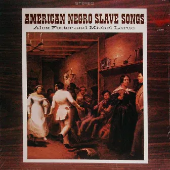 American Negro Slave Songs by Alex Foster