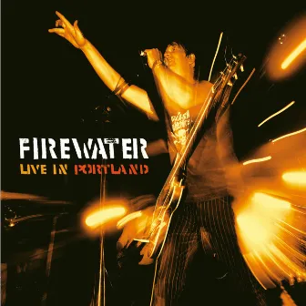 Live in Portland by Firewater