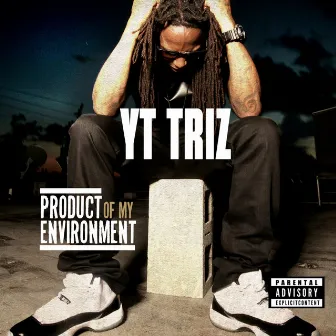 Product Of My Environment by YT Triz