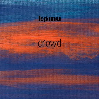 Crowd by kømu