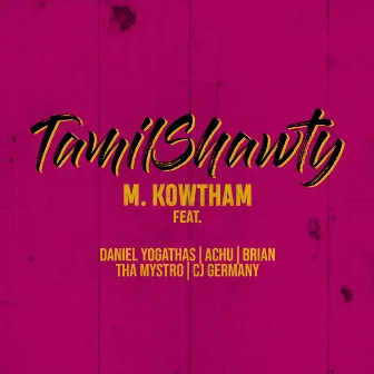 Tamil Shawty by M.Kowtham