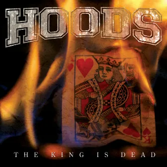 The King Is Dead by Hoods