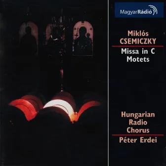 Csemiczky: Mass in C Major / Motets by Hungarian Radio Chorus