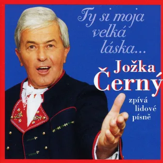 Ty Si Moja Velká Láska by Jožka Černý