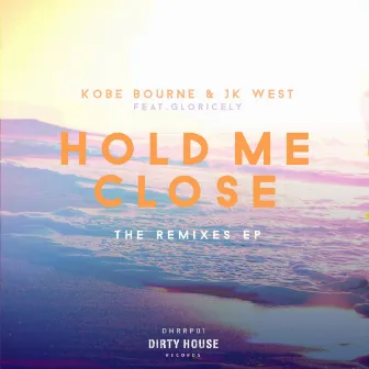 Hold Me Close The Remixes by Kobe Bourne