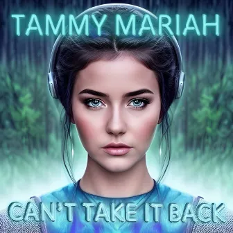 Can't Take It Back (Mixes) by Tammy Mariah