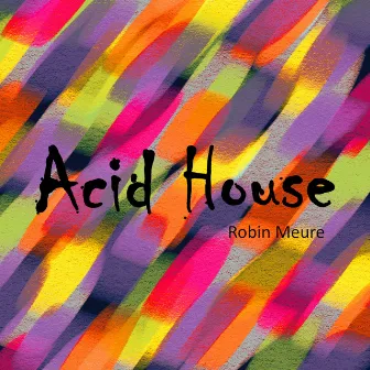 Acid House by Robin Meure