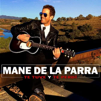 Te Tuve y te Perdí by Mane de la Parra