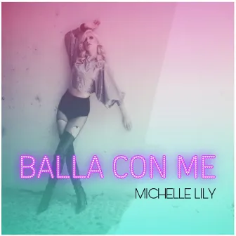 Balla Con Me by Michelle Lily