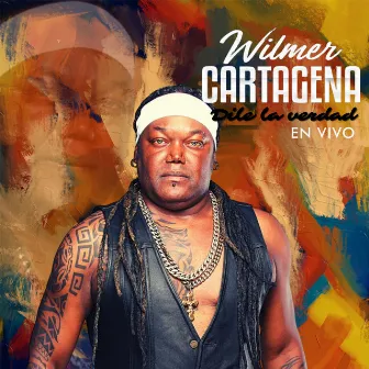 Dile la Verdad (En Vivo) by Wilmer Cartagena