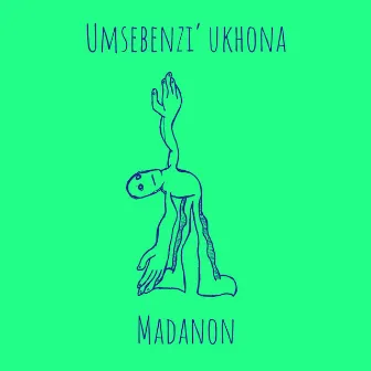 Umsebenzi’ ukhona by Madanon