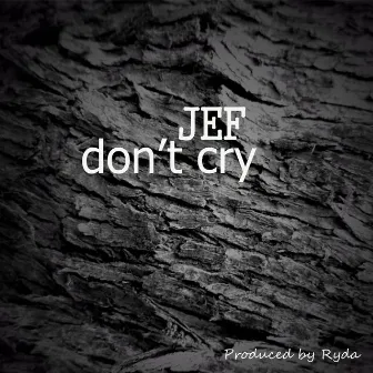 Don't Cry by JEF RSA