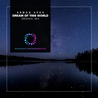 Dream of This World by Armon Apex