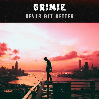 Never Get Better by GRIMIE