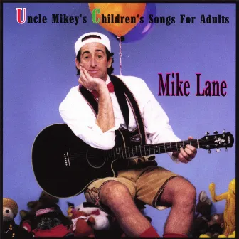 Uncle Mikey's Children's Songs For Adults by Mike Lane