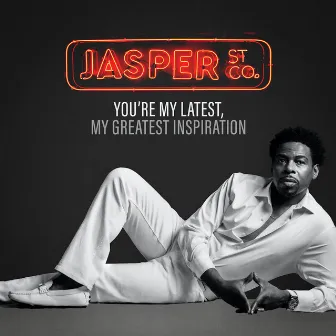 You're My Latest, My Greatest Inspiration by Jasper Street Co.