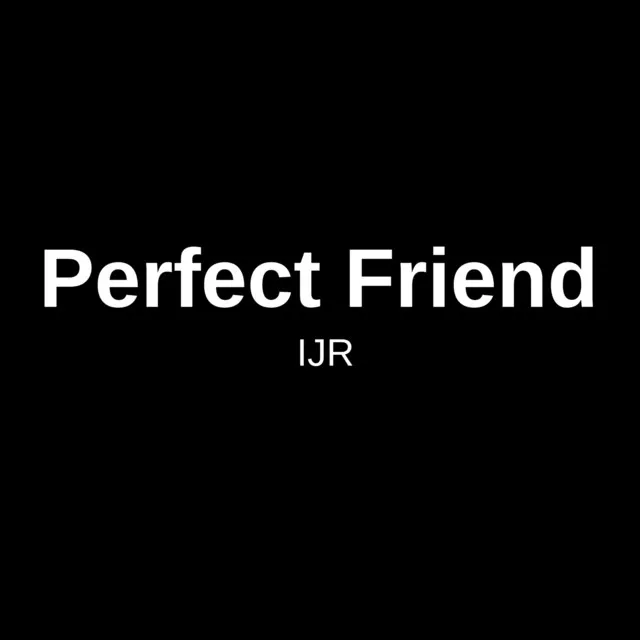 Perfect Friend