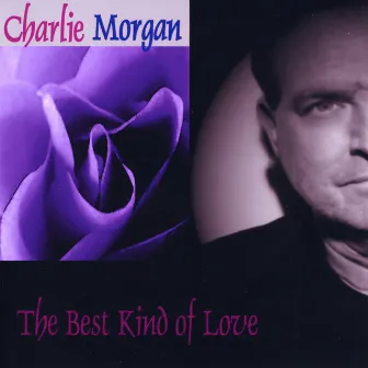 The Best Kind of Love by Charlie Morgan