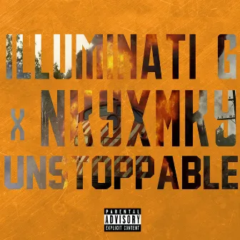 Unstoppable by Illuminati G