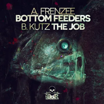 Bottom Feeders / The Job by Kutz