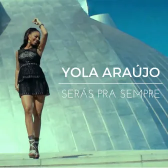 Serás Pra Sempre by Yola Araújo