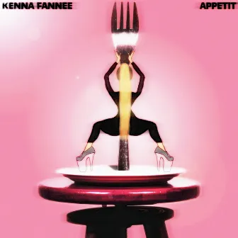 Appetit by Kenna Fannee