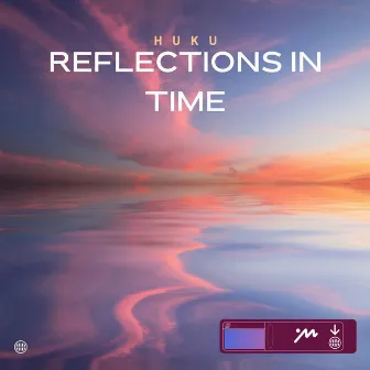 Reflections in Time by Huku