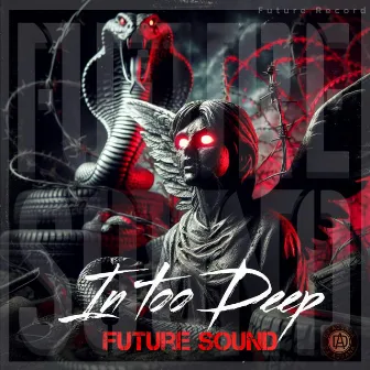 In too Deep (Freestyle Raw) by Future Sound Official