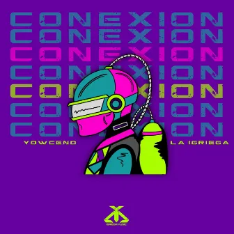 Conexion by Yowcend la Igriega