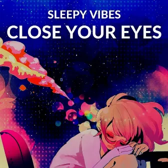 Close Your Eyes by Sleepy Vibes