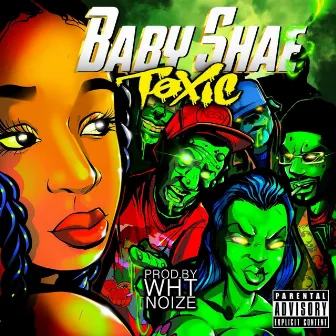 Toxic by Baby Shae