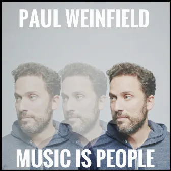 Music Is People by Paul Weinfield