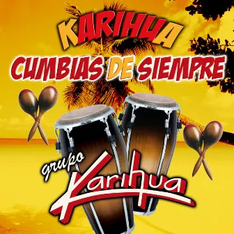 Karihua Cumbias De Siempre by Grupo Karihua