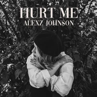 Hurt Me by Alexz Johnson